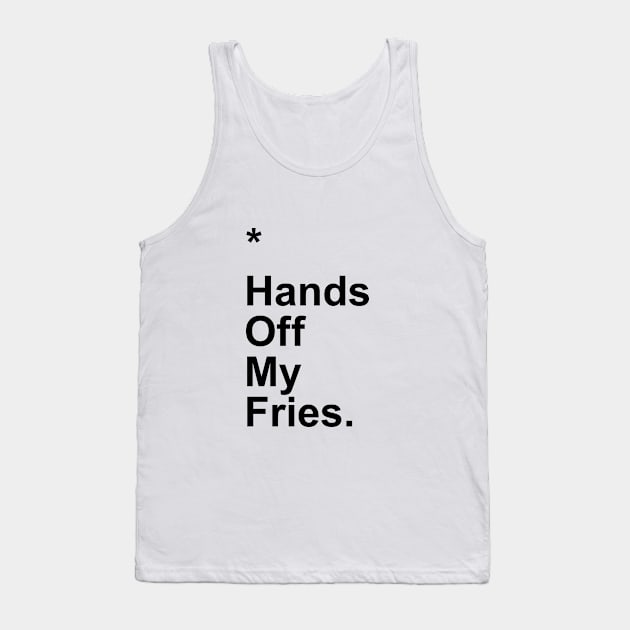 Hands Off My Fries Tank Top by Little_Bones